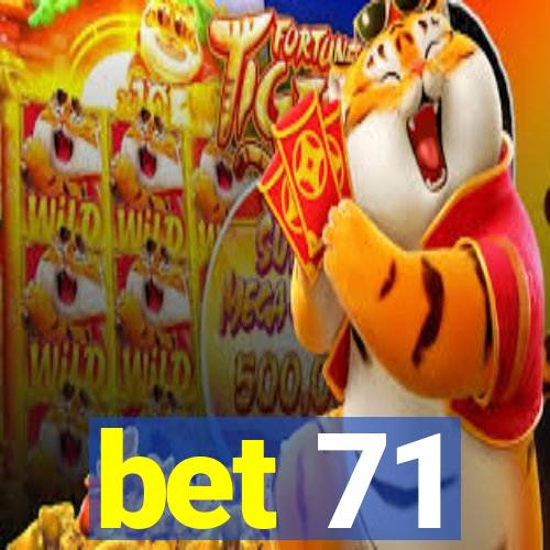 bet 71